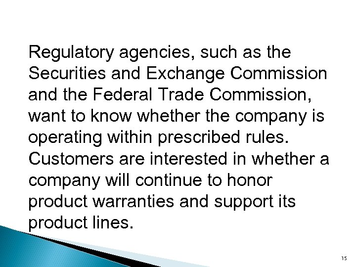 Regulatory agencies, such as the Securities and Exchange Commission and the Federal Trade Commission,