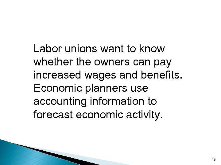 Labor unions want to know whether the owners can pay increased wages and benefits.