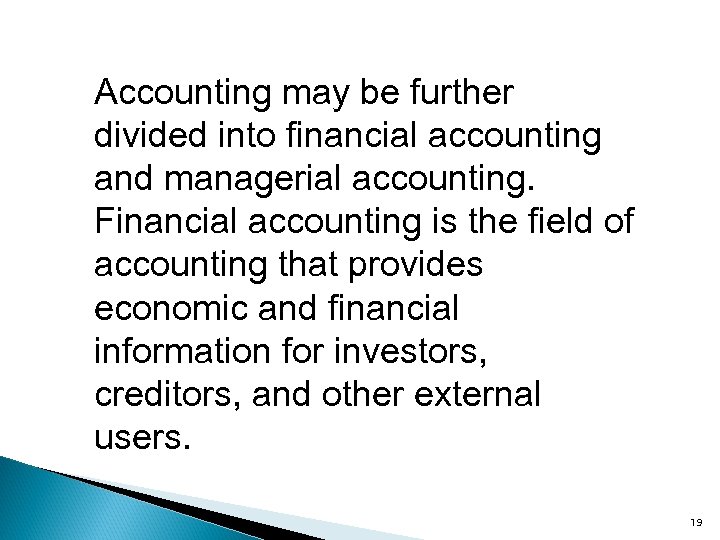 Accounting may be further divided into financial accounting and managerial accounting. Financial accounting is