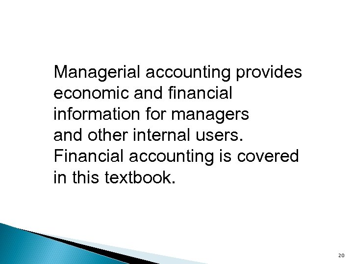 Managerial accounting provides economic and financial information for managers and other internal users. Financial