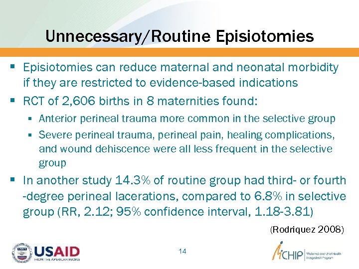 Unnecessary/Routine Episiotomies § Episiotomies can reduce maternal and neonatal morbidity if they are restricted