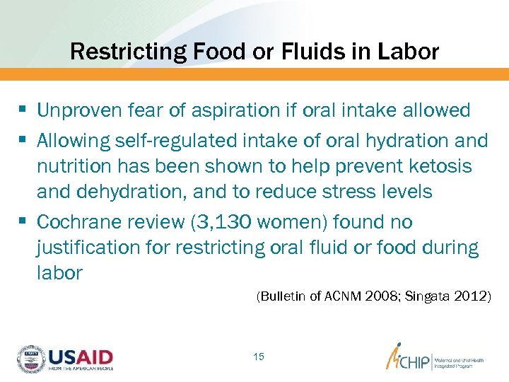 Restricting Food or Fluids in Labor § Unproven fear of aspiration if oral intake