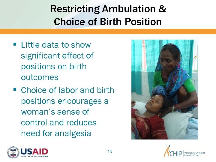 Restricting Ambulation & Choice of Birth Position § Little data to show significant effect