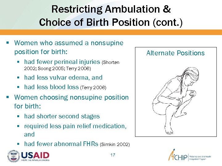 Restricting Ambulation & Choice of Birth Position (cont. ) § Women who assumed a