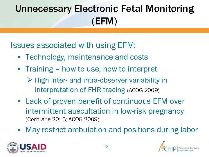 Unnecessary Electronic Fetal Monitoring (EFM) Issues associated with using EFM: § Technology, maintenance and