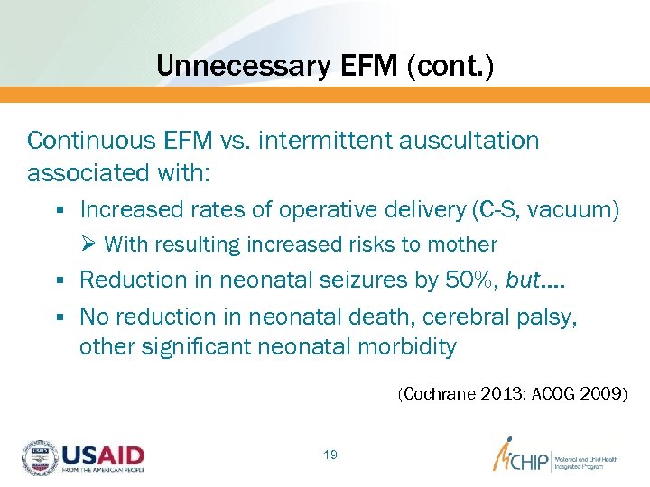 Unnecessary EFM (cont. ) Continuous EFM vs. intermittent auscultation associated with: § Increased rates