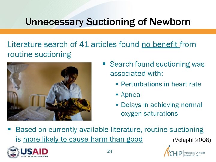 Unnecessary Suctioning of Newborn Literature search of 41 articles found no benefit from routine