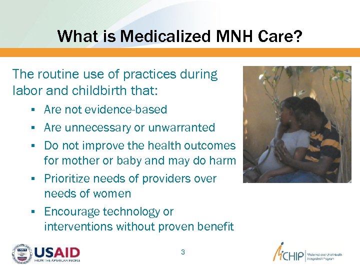 What is Medicalized MNH Care? The routine use of practices during labor and childbirth