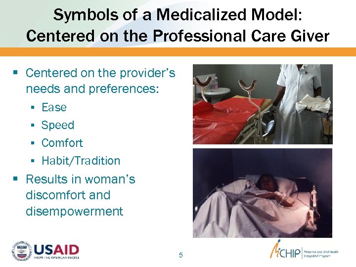 Symbols of a Medicalized Model: Centered on the Professional Care Giver § Centered on