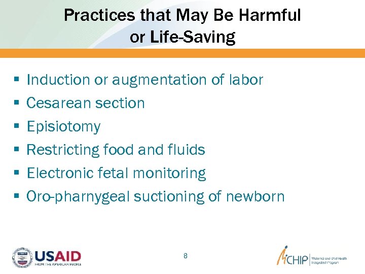 Practices that May Be Harmful or Life-Saving § § § Induction or augmentation of