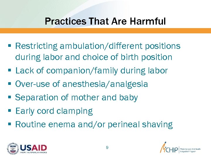 Practices That Are Harmful § Restricting ambulation/different positions during labor and choice of birth