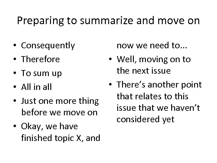 Preparing to summarize and move on now we need to. . . Consequently •