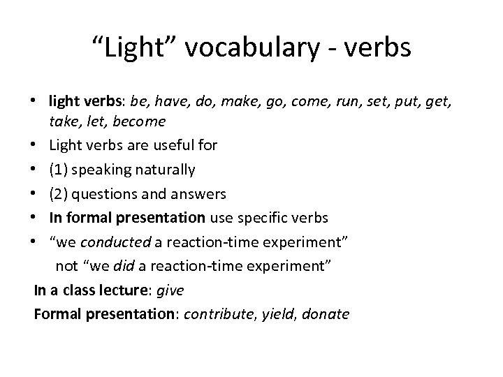 “Light” vocabulary - verbs • light verbs: be, have, do, make, go, come, run,