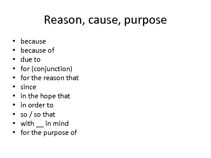Reason, cause, purpose • • • because of due to for (conjunction) for the