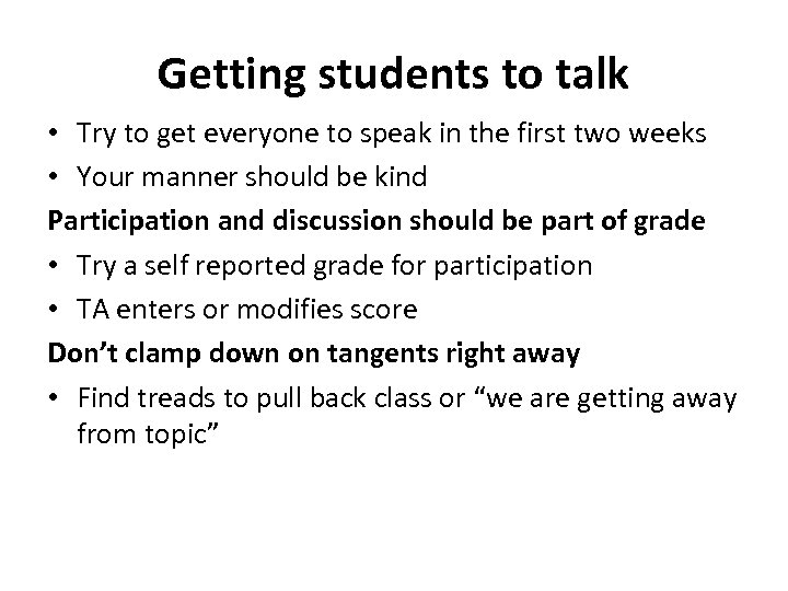 Getting students to talk • Try to get everyone to speak in the first