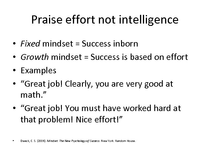 Praise effort not intelligence Fixed mindset = Success inborn Growth mindset = Success is
