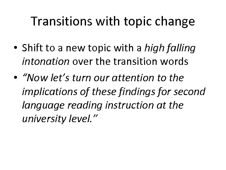 Transitions with topic change • Shift to a new topic with a high falling
