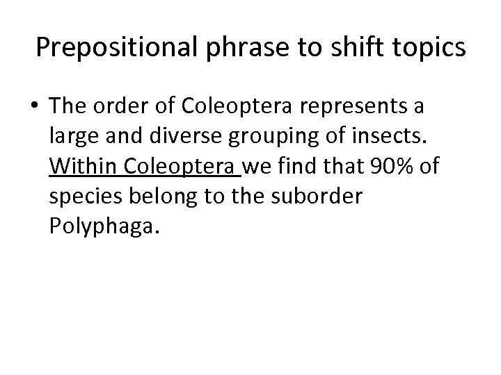 Prepositional phrase to shift topics • The order of Coleoptera represents a large and