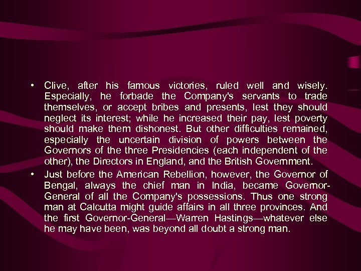  • Clive, after his famous victories, ruled well and wisely. Especially, he forbade