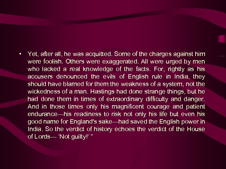  • Yet, after all, he was acquitted. Some of the charges against him