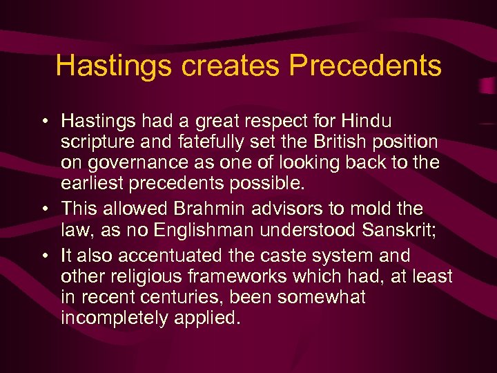 Hastings creates Precedents • Hastings had a great respect for Hindu scripture and fatefully