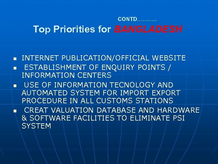 CONTD………. . Top Priorities for BANGLADESH n n INTERNET PUBLICATION/OFFICIAL WEBSITE ESTABLISHMENT OF ENQUIRY