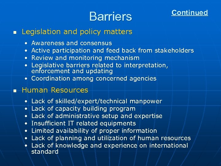 Barriers n Continued Legislation and policy matters • • Awareness and consensus Active participation