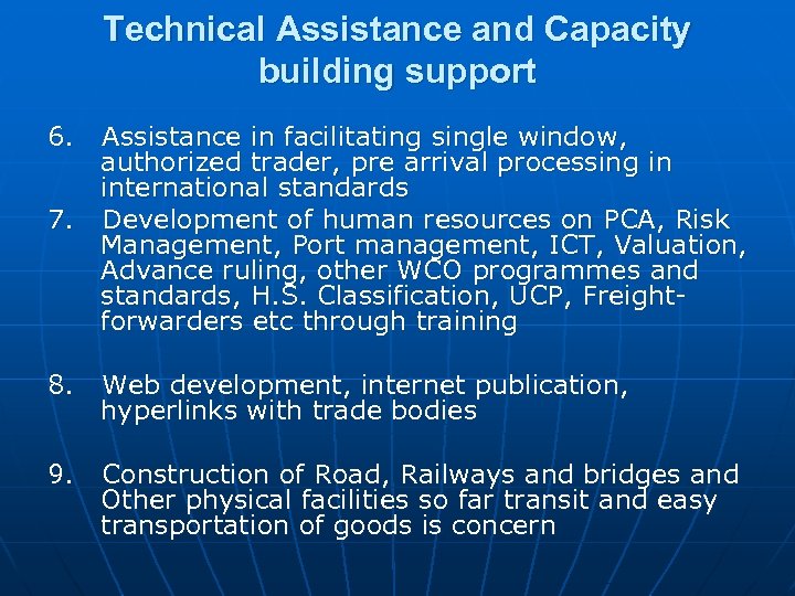 Technical Assistance and Capacity building support 6. Assistance in facilitating single window, authorized trader,