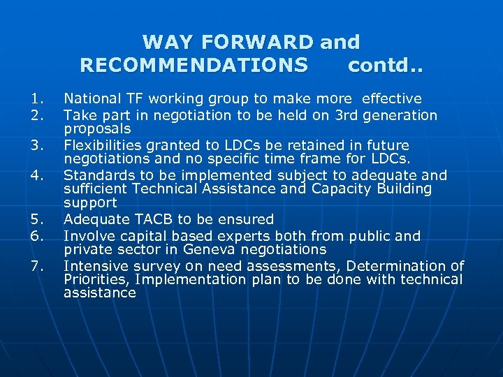 WAY FORWARD and RECOMMENDATIONS contd. . 1. 2. 3. 4. 5. 6. 7. National