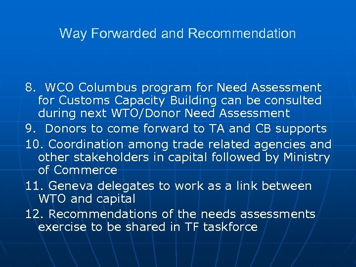 Way Forwarded and Recommendation 8. WCO Columbus program for Need Assessment for Customs Capacity
