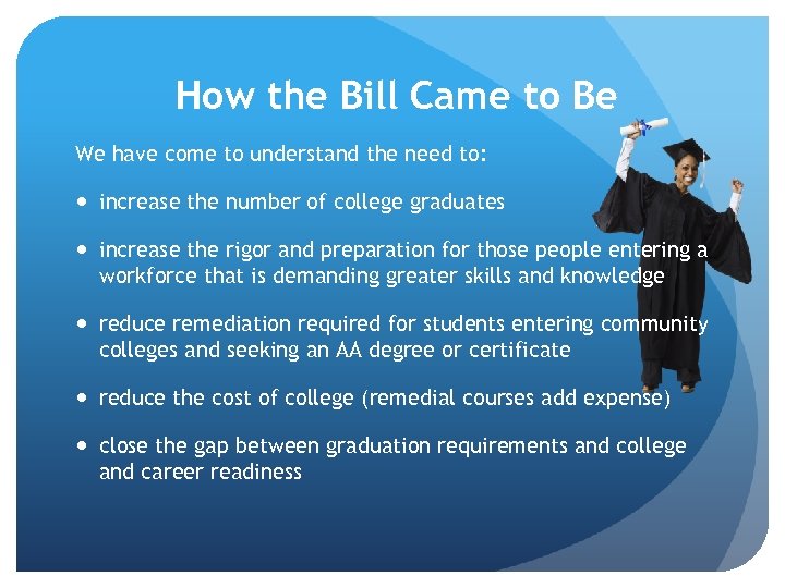 How the Bill Came to Be We have come to understand the need to: