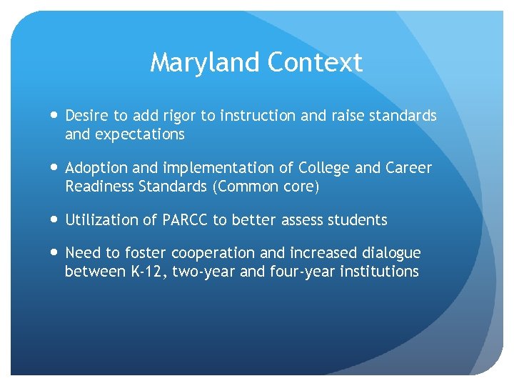 Maryland Context Desire to add rigor to instruction and raise standards and expectations Adoption