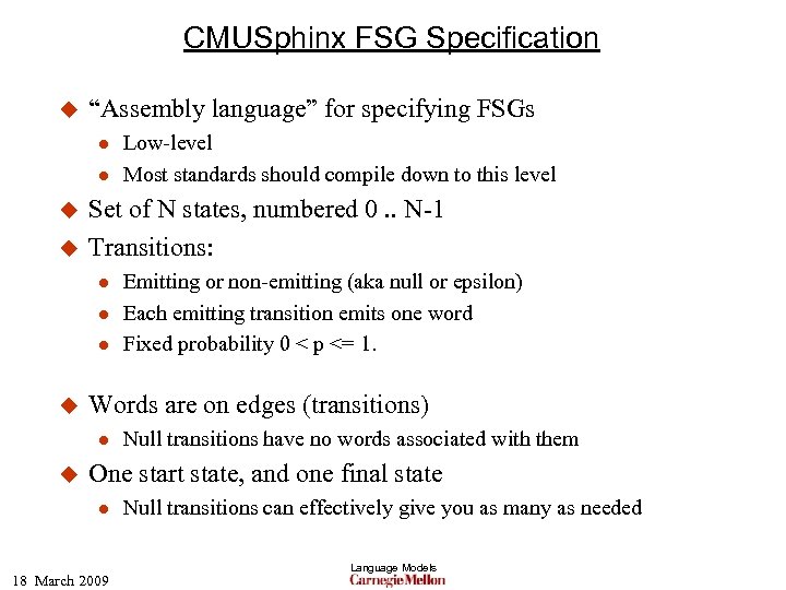 CMUSphinx FSG Specification u “Assembly language” for specifying FSGs l l u u Set