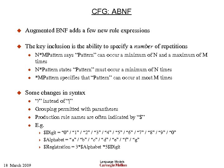 CFG: ABNF u Augmented BNF adds a few new rule expressions u The key