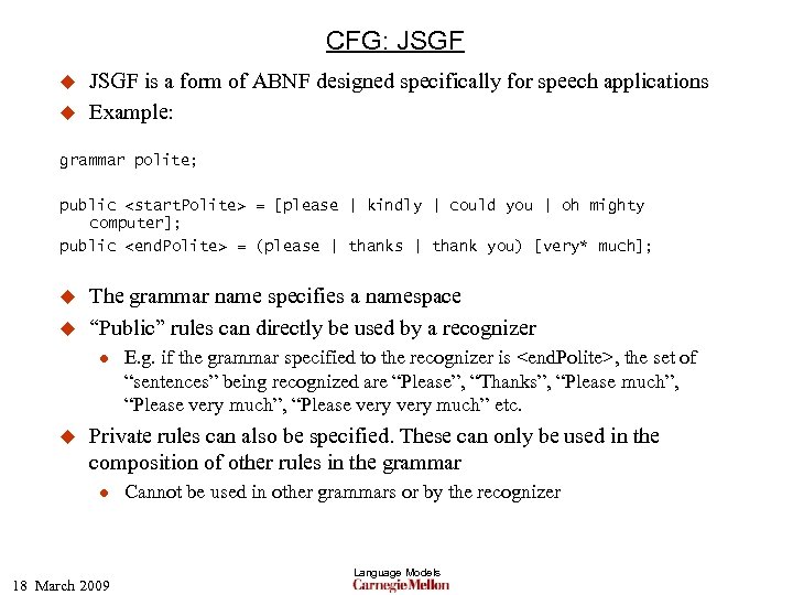 CFG: JSGF u u JSGF is a form of ABNF designed specifically for speech