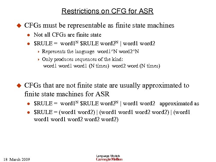 Restrictions on CFG for ASR u CFGs must be representable as finite state machines