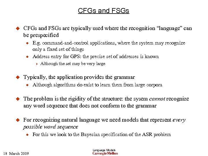 CFGs and FSGs u CFGs and FSGs are typically used where the recognition “language”