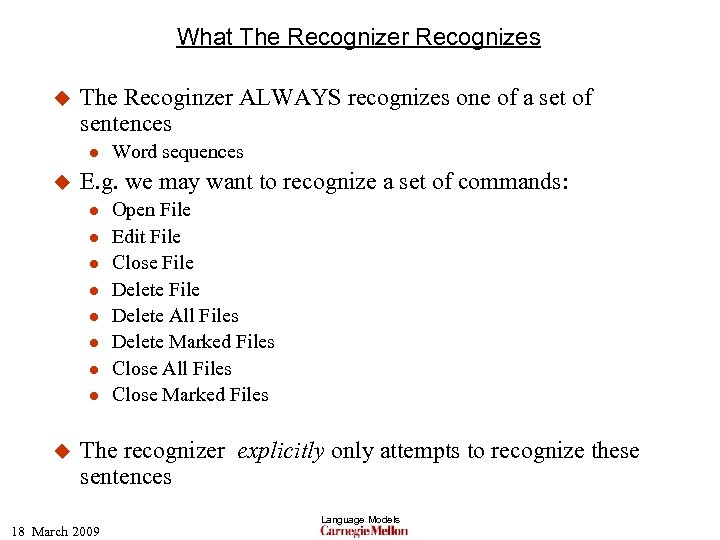 What The Recognizer Recognizes u The Recoginzer ALWAYS recognizes one of a set of