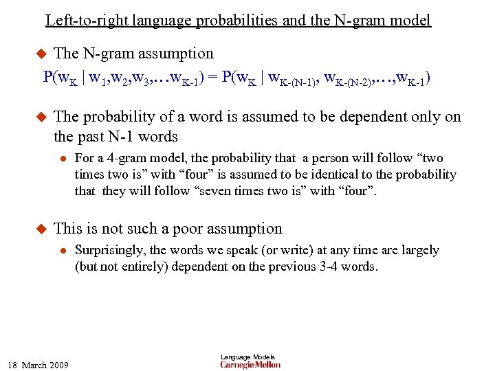 Left-to-right language probabilities and the N-gram model The N-gram assumption P(w. K | w