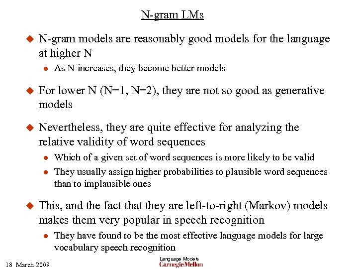 N-gram LMs u N-gram models are reasonably good models for the language at higher