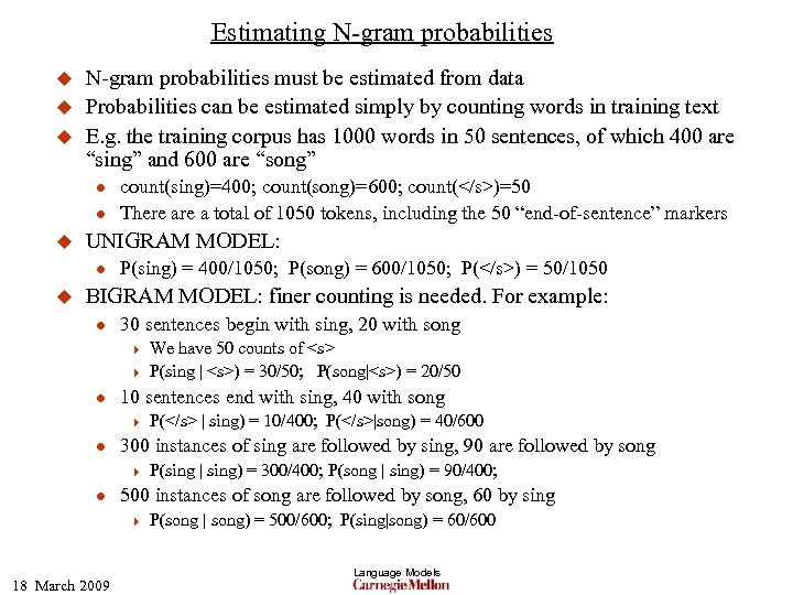 Estimating N-gram probabilities u u u N-gram probabilities must be estimated from data Probabilities