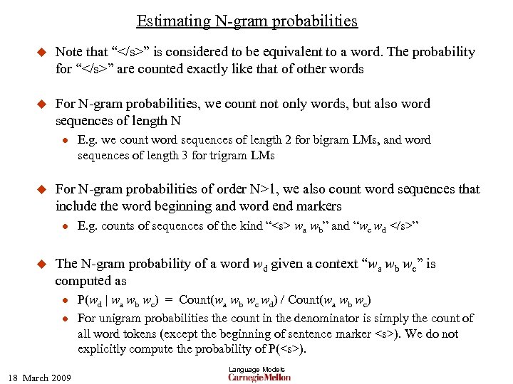 Estimating N-gram probabilities u Note that “</s>” is considered to be equivalent to a