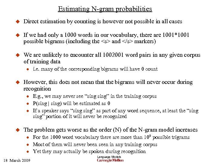 Estimating N-gram probabilities u Direct estimation by counting is however not possible in all