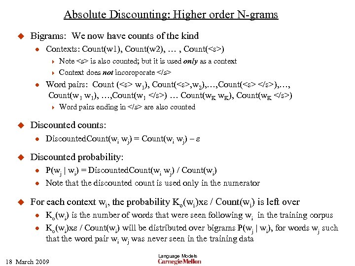 Absolute Discounting: Higher order N-grams u Bigrams: We now have counts of the kind