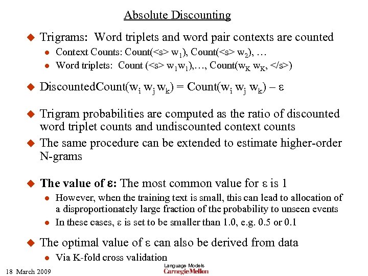 Absolute Discounting u Trigrams: Word triplets and word pair contexts are counted l l