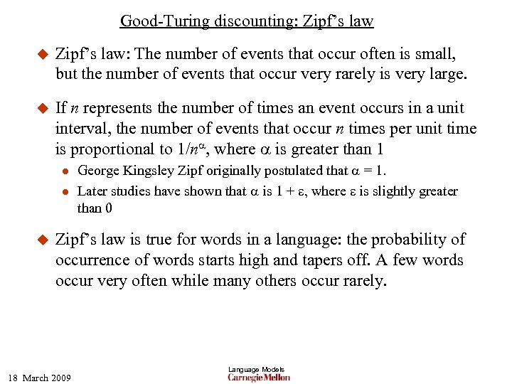 Good-Turing discounting: Zipf’s law u Zipf’s law: The number of events that occur often