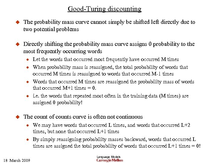 Good-Turing discounting u The probability mass curve cannot simply be shifted left directly due