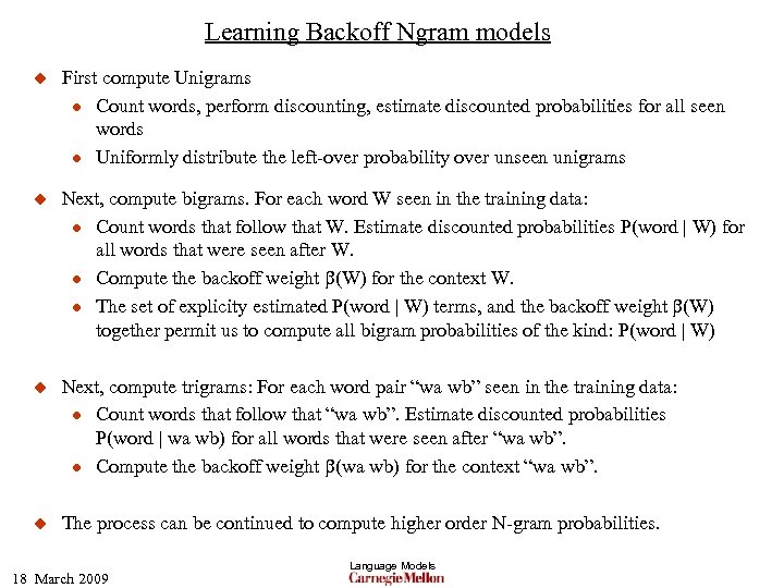 Learning Backoff Ngram models u First compute Unigrams l Count words, perform discounting, estimate