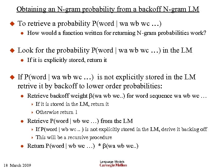 Obtaining an N-gram probability from a backoff N-gram LM u To retrieve a probability