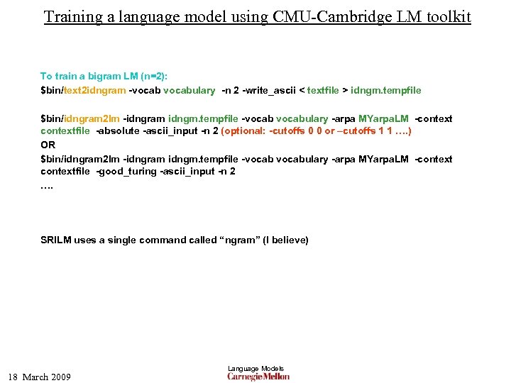 Training a language model using CMU-Cambridge LM toolkit To train a bigram LM (n=2):